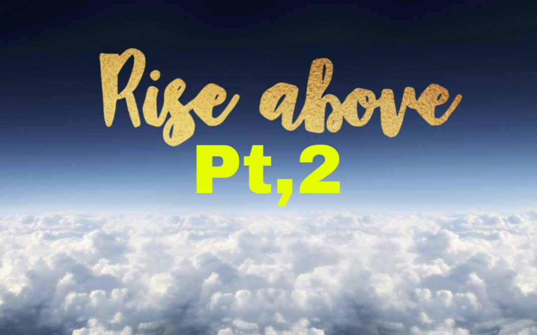 Rise Above, Pt2